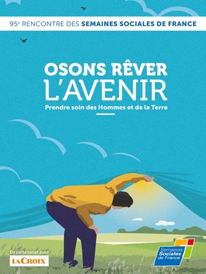 cover image of Osons rêver l'avenir, Prendre soin des Hommes et de la Terre